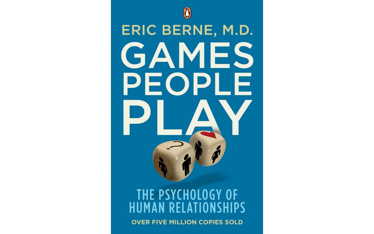 Games People Play - Eric Berne, M.D. [Tóm tắt]